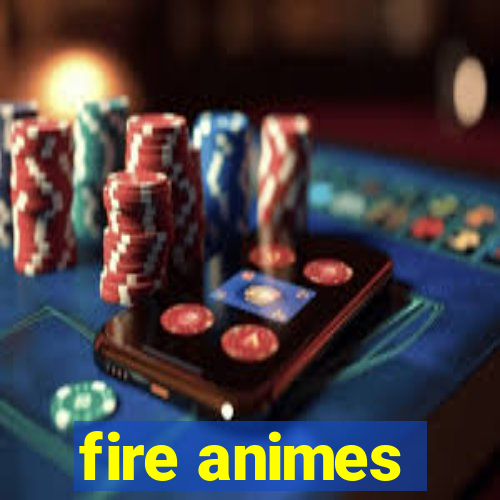 fire animes